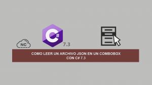 Como Leer un Archivo JSON en un ComboBox con C# 7.3