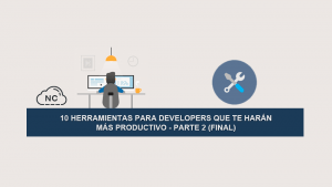 10 Herramientas para Developers que te Harán más Productivo – Parte 2 (Final)