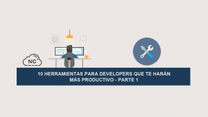 10 Herramientas para Developers que te Harán más Productivo – Parte 1