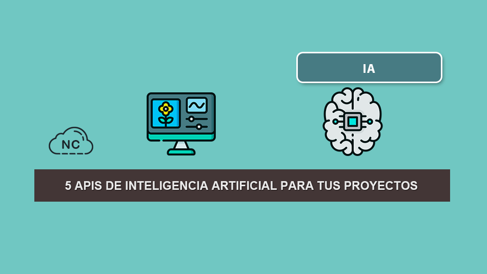 5 APIs de Inteligencia Artificial Para Tus Proyectos