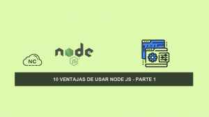 10 Ventajas de usar Node JS – Parte 1