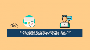 10 Extensiones de Google Chrome Útiles para Desarrolladores Web – Parte 2 (Final)