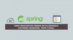 Como Crear Nuestra Primera Aplicación Básica con Spring Framework – Parte 2 (Final)