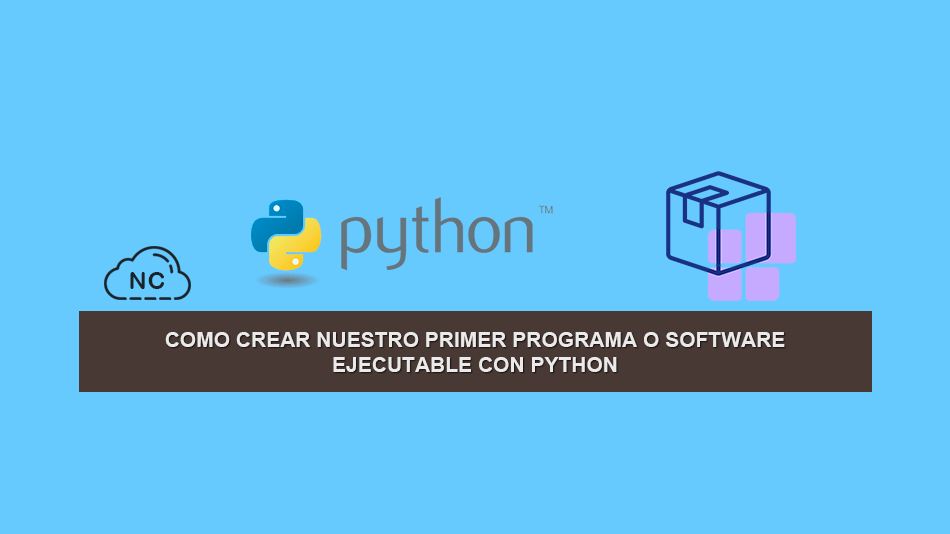 Como Crear Nuestro Primer Programa o Software Ejecutable con Python