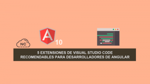 5 Extensiones de Visual Studio Code recomendables para Desarrolladores de Angular