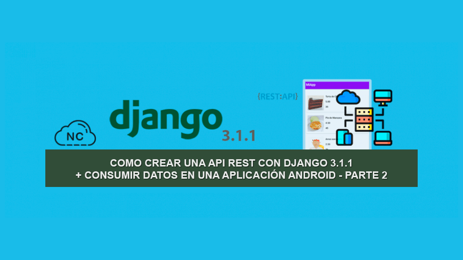 Como Crear una API REST con Django 3.1.1 + Consumir Datos en una Aplicación Android – Parte 2
