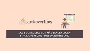 Las 5 Consultas más Populares en Stack Overflow – Mes Diciembre 2020