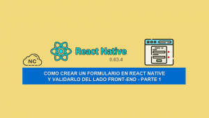 Como Crear un Formulario en React Native y Validarlo del Lado Front-end – Parte 1