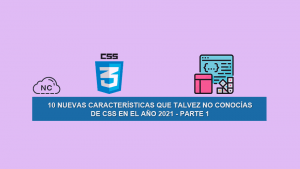 10 Nuevas Características que Talvez no Conocías de CSS en el Año 2021 – Parte 1