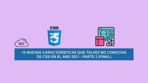 10 Nuevas Características que Talvez no Conocías de CSS en el Año 2021 – Parte 2 (Final)