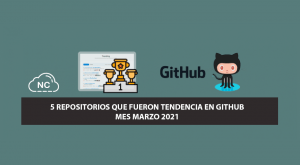 5 Repositorios que Fueron Tendencia en GitHub – Mes Marzo 2021