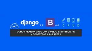 Como crear un CRUD con Django 3.1 (Python 3.9) y Bootstrap 4.6 – Parte 1