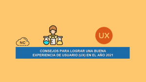 Consejos Para Lograr una Buena Experiencia de Usuario (UX)