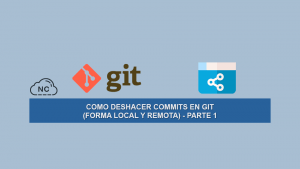 Como Deshacer Commits en Git (Forma Local y Remota) – Parte 1