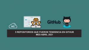 5 Repositorios que Fueron Tendencia en GitHub – Mes Abril 2021