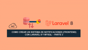 Como Crear un Sistema de Notificaciones (Frontend) con Laravel 8 y MySQL – Parte 3