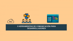 5 Herramientas de Comunicación para Desarrolladores