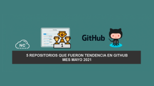 5 Repositorios que Fueron Tendencia en GitHub – Mes Mayo 2021