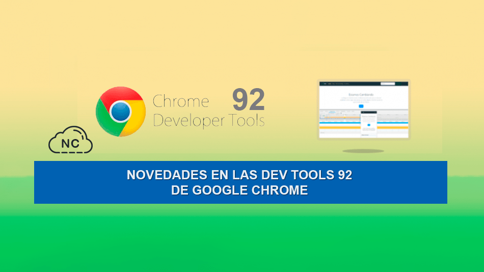 Novedades en las Dev Tools 92 de Google Chrome