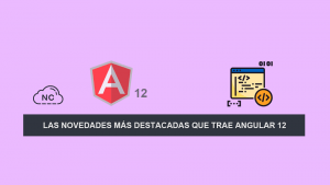 Las Novedades más Destacadas que trae Angular 12