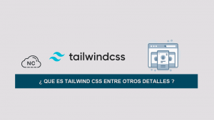 ¿ Que es Tailwind CSS entre Otros Detalles ?