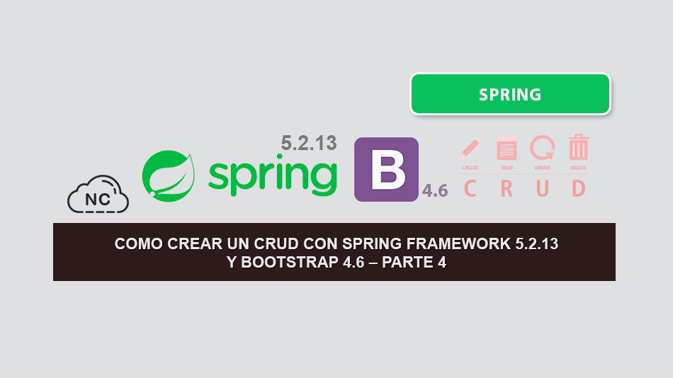 Como crear un CRUD con Spring Framework 5.2.13 y Bootstrap 4.6 – Parte 4