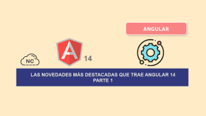 Las Novedades más Destacadas Que Trae Angular 14 – Parte 1