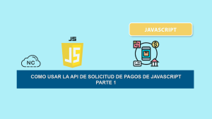 Como Usar la API de Solicitud de Pagos de JavaScript – Parte 1