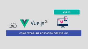 Como Crear una Aplicación con Vue JS 3