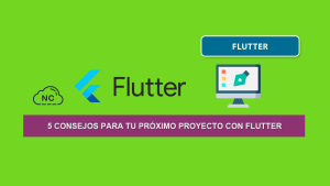 5 Consejos Para Tu Próximo Proyecto con Flutter