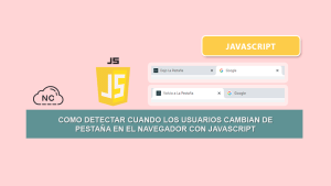 Como Detectar Si El Usuario Cambia de Pestaña En El Navegador Con JavaScript