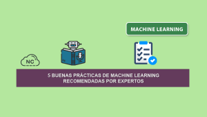 5 Buenas Prácticas de Machine Learning Recomendadas Por Expertos