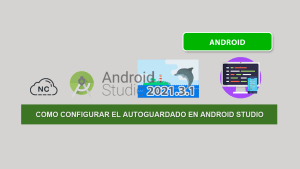 Como Configurar el Autoguardado en Android Studio