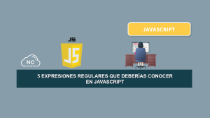 5 Expresiones Regulares Que Deberías Conocer en JavaScript