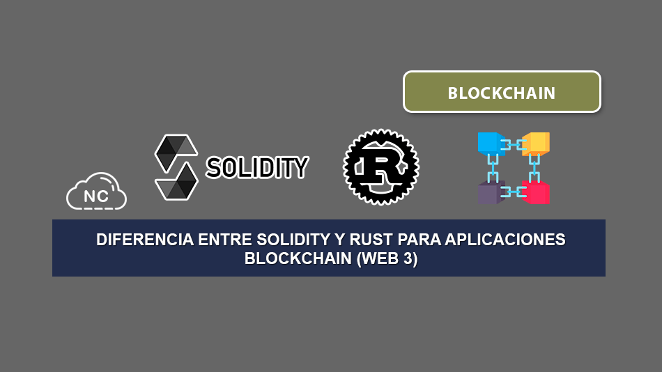 Diferencia Entre Solidity y Rust Para Aplicaciones Blockchain (Web 3)