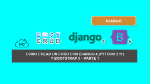 Como Crear Un CRUD con Django 4 (Python 3.11) y Bootstrap 5 – Parte 1