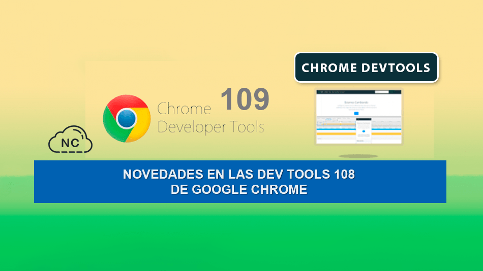 Novedades en las Dev Tools 109 de Google Chrome