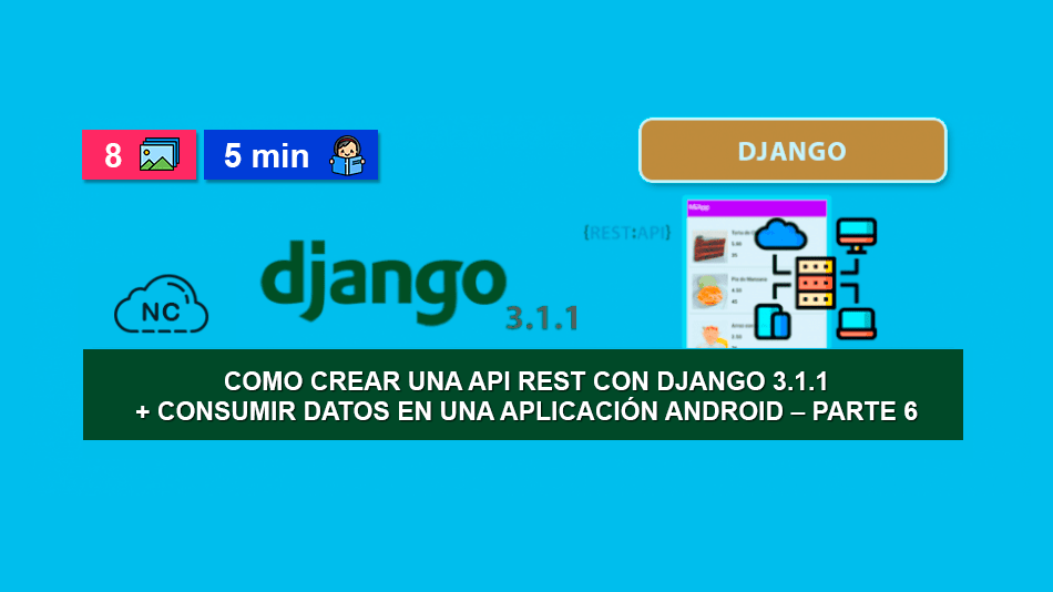 Como Crear una API REST con Django 3.1.1 + Consumir Datos en una Aplicación Android – Parte 6