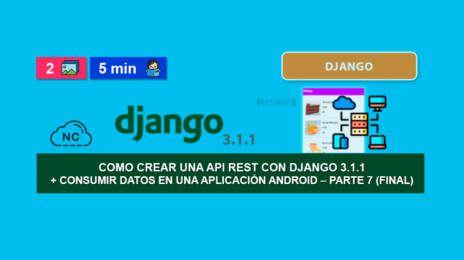 Como Crear una API REST con Django 3.1.1 + Consumir Datos en una Aplicación Android – Parte 7 (Final)