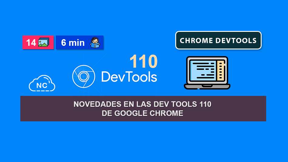 Novedades en las Dev Tools 110 de Google Chrome