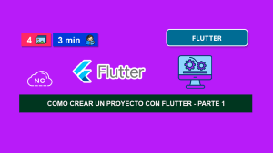 Como Crear un Proyecto con Flutter – Parte 1