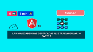 Las Novedades más Destacadas Que Trae Angular 16 – Parte 1