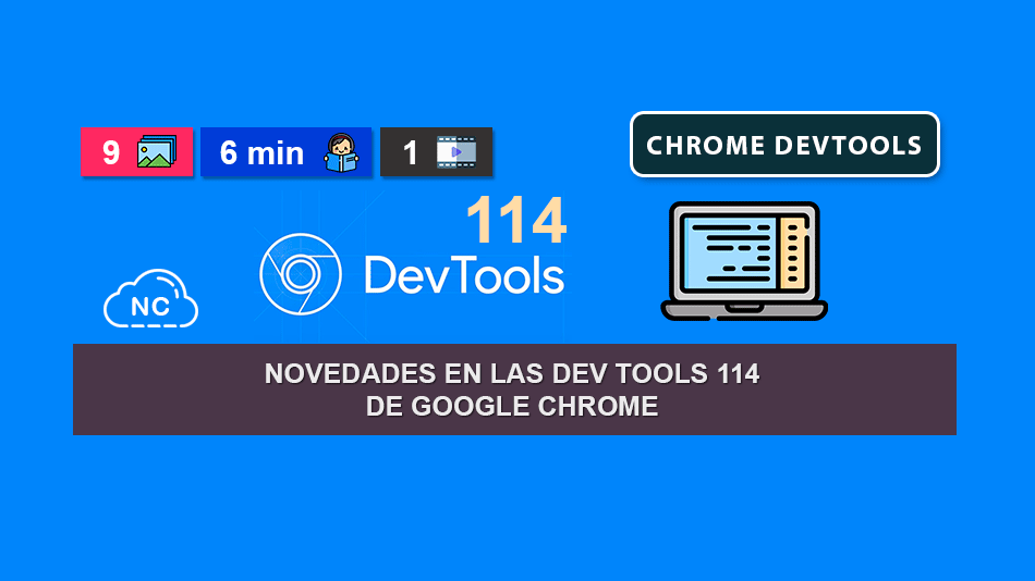 Novedades en las Dev Tools 114 de Google Chrome