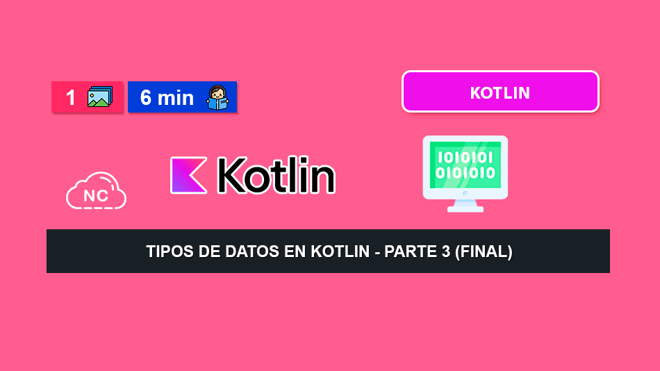 Tipos de Datos en Kotlin – Parte 3 (Final)