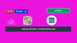 Qué es GitOps y Otros Detalles