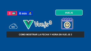 Como Obtener la Fecha y Hora en Vue JS 3