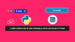 Como Verificar Si Una Variable Está Vacia en Python