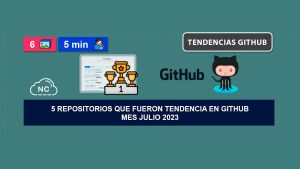 5 Repositorios que Fueron Tendencia en GitHub – Mes Julio 2023