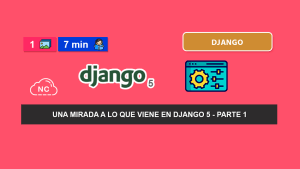 Las Novedades Que Trae Django 5 – Parte 1