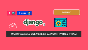 Las Novedades Que Trae Django 5 – Parte 2 (Final)